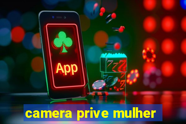 camera prive mulher